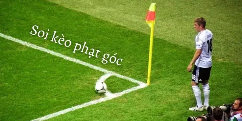 Một số yếu tố chủ yếu trong mẹo soi kèo phạt góc