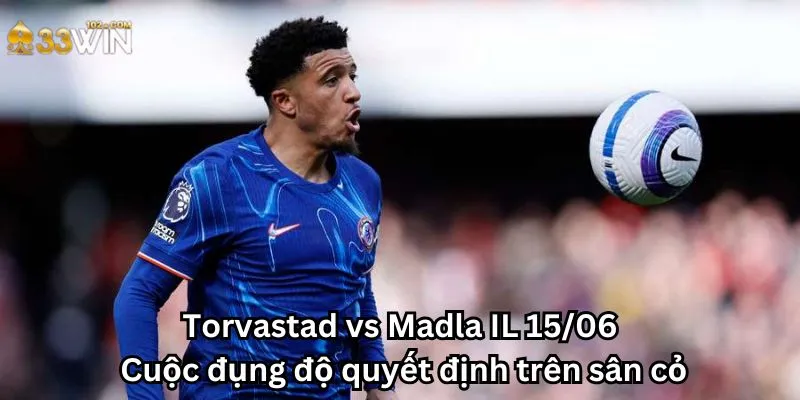 Torvastad vs Madla IL 15/06: Cuộc đụng độ quyết định trên sân cỏ