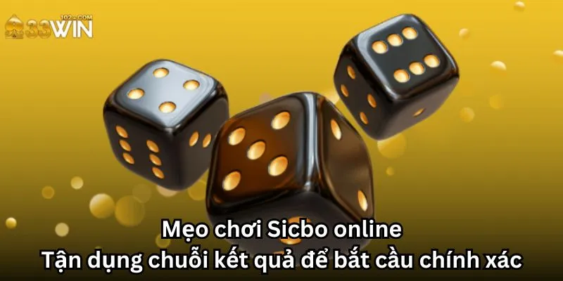 Mẹo chơi Sicbo online: Tận dụng chuỗi kết quả để bắt cầu chính xác