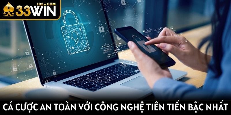 Cá cược an toàn với công nghệ tiên tiến bậc nhất 
